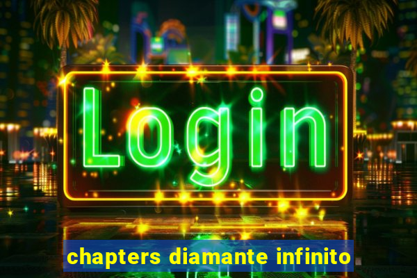 chapters diamante infinito